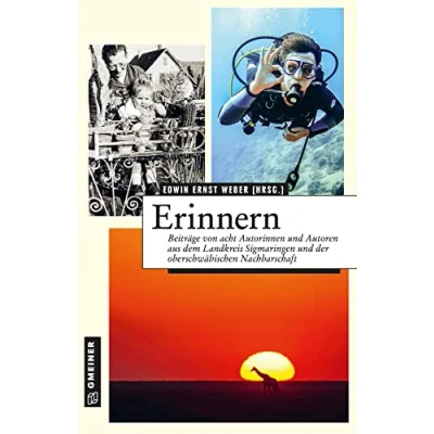 Abbildung von Erinnern: Kurzgeschichten und Essays von acht Autorinnen Autoren aus dem Landkreis Sigmaringen (und der oberschwäbischen Nachbarschaft) (Regionalgeschichte im GMEINER Verlag)
