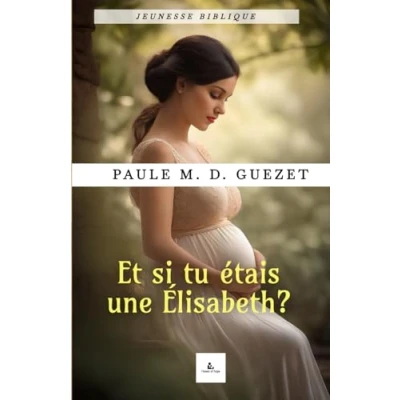 Abbildung von Et si tu étais une Élisabeth? (Les femmes de la Bible)
