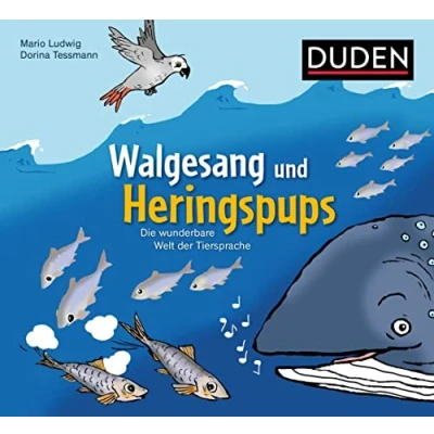 Abbildung von Walgesang und Heringspups Die wunderbare Welt der Tiersprache (Bilderbuch)