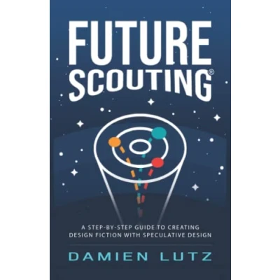Abbildung von future Scouting: How to design inventions change today by combining speculative design, fiction, thinking, life centred and science fiction