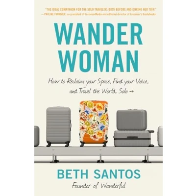 Abbildung von Wander Woman: How to Reclaim Your Space, Find Voice, and Travel the World, Solo
