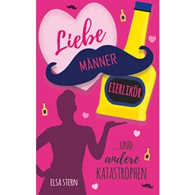 Abbildung von Liebe, Männer, Eierlikör ...und andere Katastrophen