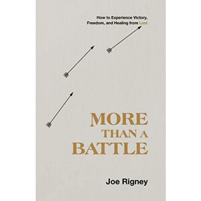 Abbildung von More Than a Battle: How to Experience Victory, Freedom, and Healing from Lust