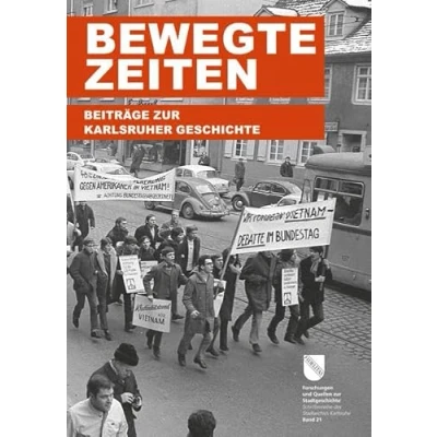 Abbildung von Bewegte Zeiten: Beiträge zur Karlsruher Geschichte (Forschungen und Quellen Stadtgeschichte Schriftenreihe des Stadtarchivs Karlsruhe), Band: 21