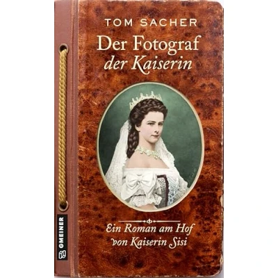 Abbildung von der Fotograf Kaiserin: Ein Roman am Hof von Kaiserin Sisi (Dienerin Liesl und Hoffotograf Viktor Angerer ermitteln)