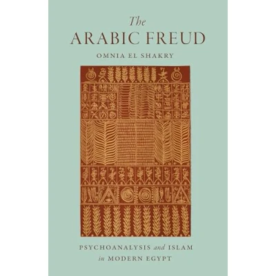 Abbildung von The Arabic Freud: Psychoanalysis and Islam in Modern Egypt