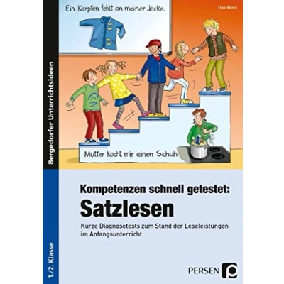Abbildung von Kompetenzen schnell getestet: Satzlesen: Kurze Diagnosetests zum Stand der Leseleistungen im Anfangsunterricht (1. und 2. Klasse)