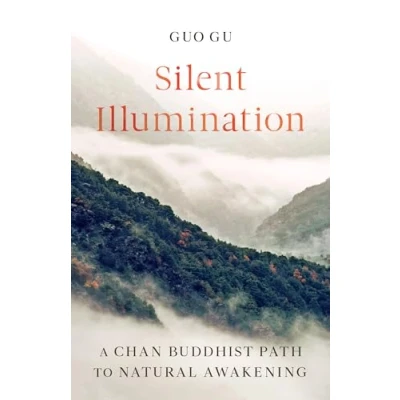 Abbildung von Silent Illumination: A Chan Buddhist Path to Natural Awakening