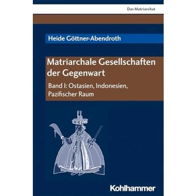 Abbildung von Matriarchale Gesellschaften der Gegenwart: Band II: Amerika, Indien, Afrika (Das Matriarchat, II)
