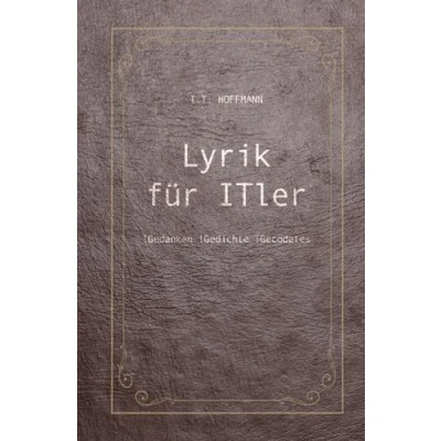 Abbildung von Lyrik für ITler: !Gedanken !Gedichte !Gecodetes