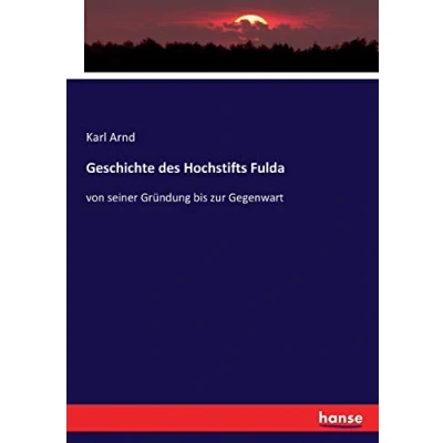 Abbildung von Geschichte des Hochstifts Fulda: von seiner Gründung bis zur Gegenwart