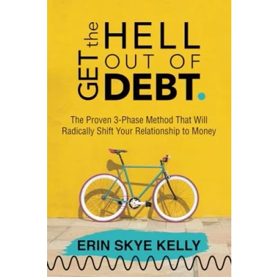 Abbildung von Get The Hell Out of Debt: Proven 3 Phase Method That Will Radically Shift Your Relationship to Money