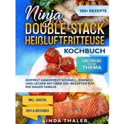 Abbildung von Ninja Double Stack Heißluftfritteuse Kochbuch: Doppelt gemoppelt! Schnell, einfach und lecker mit über 120+ Rezepten für die ganze Familie.DE