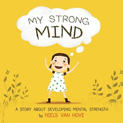 Abbildung von My Strong Mind: A Story About Developing Mental Strength (Social Skills &amp; Health for Kids, Band 1)