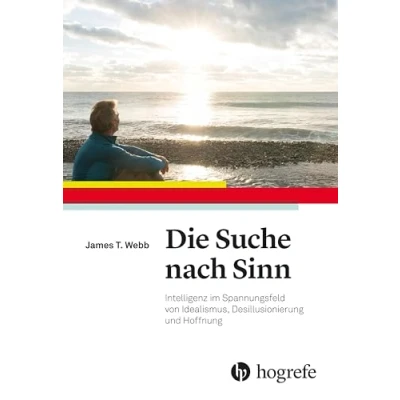 Abbildung von Die Suche nach Sinn: Intelligenz im Spannungsfeld von Idealismus, Desillusionierung und Hoffnung