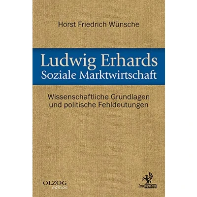 Abbildung von Ludwig Erhards Soziale Marktwirtschaft: Wissenschaftliche Grundlagen und politische Fehldeutungen