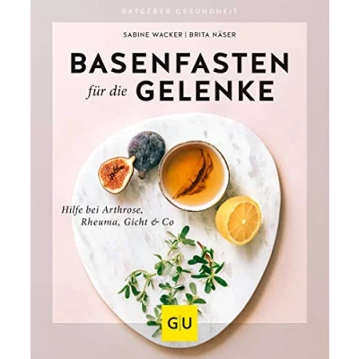 Abbildung von Basenfasten für die Gelenke: Hilfe bei Arthrose, Rheuma, Gicht &amp; Co (GU Ratgeber Gesundheit)