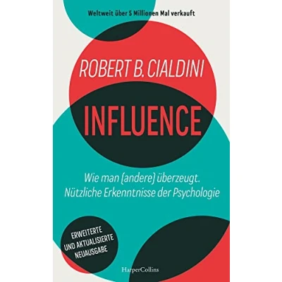 Abbildung von INFLUENCE Wie man (andere) überzeugt. Nützliche Erkenntnisse Der Psychologie: weltweite Bestseller Über Beeinflussen und Überzeugen Erfolgsstrategien für persönliches Wachstum Verkauf