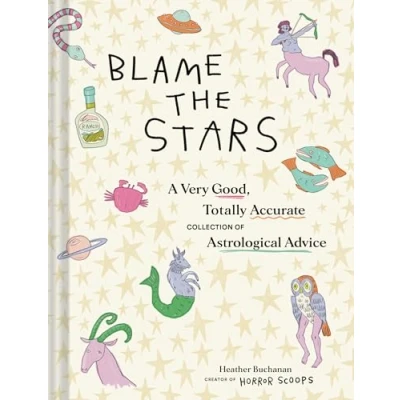 Abbildung von Blame the Stars: A Very Good, Totally Accurate Collection of Astrological Advice