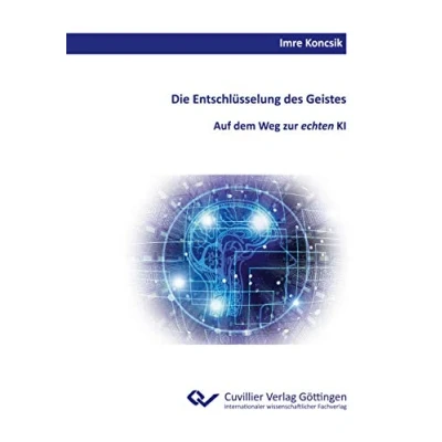 Abbildung von Die Entschlüsselung des Geistes.: Auf dem Weg zur echten KI