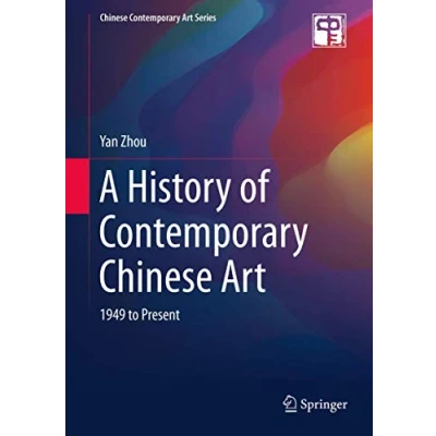 Abbildung von A History of Contemporary Chinese Art: 1949 to Present (Chinese Art Series)