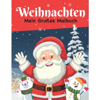 Abbildung von Mein Großes Malbuch Weihnachten: Ausmalbuch Kinder Weihnachten 50 liebevolle Weihnachtsillustrationen für Mädchen und Jungen von 2 6 Jahren Ideal als Weihnachtsgeschenk oder Nikolausgeschenk