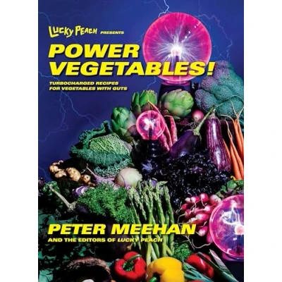 Abbildung von Lucky Peach Presents Power Vegetables!: Turbocharged Recipes for Vegetables with Guts: A Cookbook
