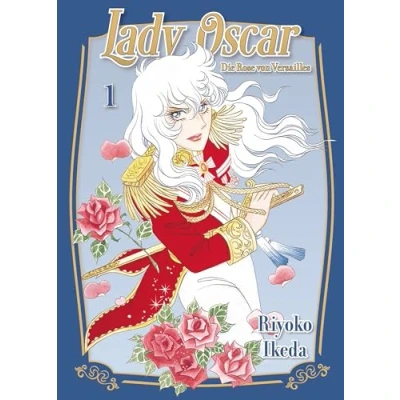 Abbildung von Lady Oscar: Die Rose von Versailles 01: Der Klassiker als Neuauflage! Ein Manga über Liebe, Intrigen und Revolution im Frankreich des 18. Jahrhunderts.