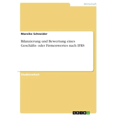 Abbildung von Bilanzierung und Bewertung eines Geschäfts oder Firmenwertes nach IFRS