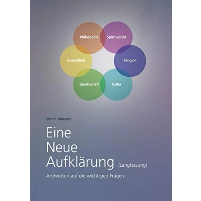 Abbildung von Eine Neue Aufklärung (Langfassung): Antworten auf die wichtigen Fragen