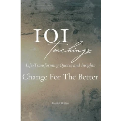 Abbildung von 101 Teachings That Will Change Your Life For The Better. Transforming Quotes and Insights