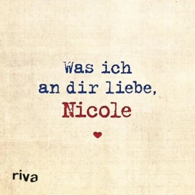 Abbildung von Was ich an dir liebe, Nicole: Zum Ausfüllen und Verschenken