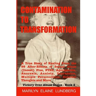 Abbildung von Contamination To Transformation: A True Story of Healing From the 99 After Effects Sexual Abuse (Incest) Plus, PTSD, Agoraphobia, Anorexia, ... Thoughts and More (Victory Over Abuse)