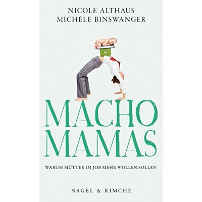 Abbildung von Macho Mamas: Warum Mütter im Job mehr wollen sollen