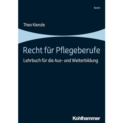 Abbildung von Recht für Pflegeberufe: Lehrbuch die Aus und Weiterbildung