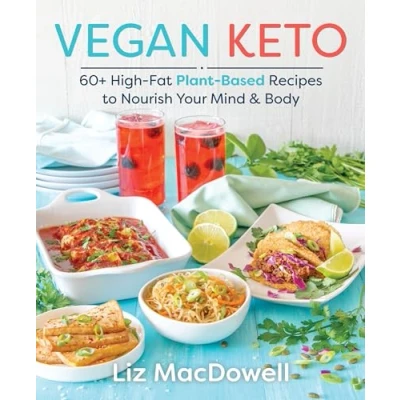 Abbildung von Vegan Keto: 60+ High Fat Plant Based Recipes to Nourish Your Mind &amp; Body