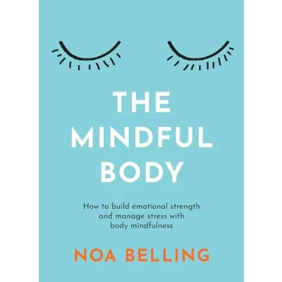 Abbildung von The Mindful Body: How to build emotional strength and manage stress with body mindfulness