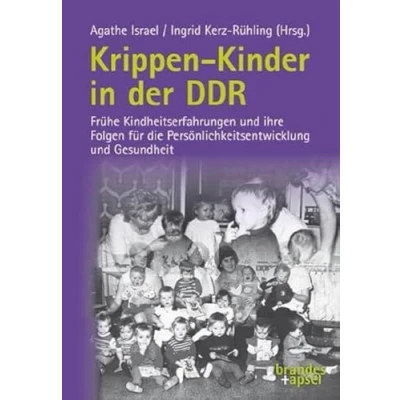Abbildung von Krippen Kinder in der DDR: Frühe Kindheitserfahrungen und ihre Folgen für die Persönlichkeitsentwicklung Gesundheit