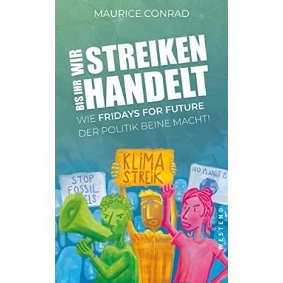 Abbildung von &quot;Wir streiken, bis ihr handelt!&quot;: Wie Fridays for Future der Politik Beine macht