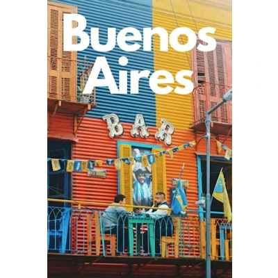 Abbildung von Buenos Aires in 3 Days (Travel Guide 2023): Best Things to Enjoy Aires, for First Time Visitors: Day Plan,Best Value Hotels, Restaurants, Tango Shows,Things Do and See with Online Maps.