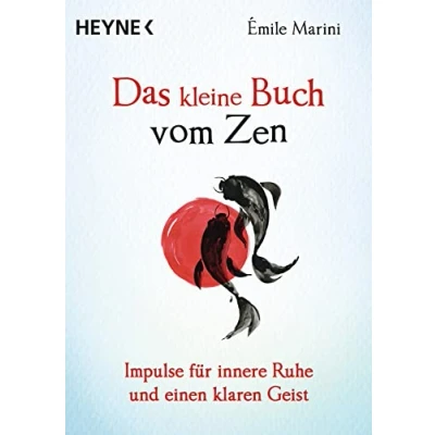Abbildung von Das kleine Buch vom Zen: Impulse für innere Ruhe und einen klaren Geist