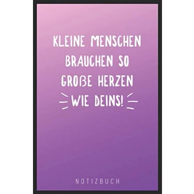 Abbildung von KLEINE MENSCHEN BRAUCHEN SO GROßE HERZEN WIE DEINS: A5 Notizbuch liniert als Geschenk Abschiedsgeschenk für Erzieher und Erzieherinnen Planer Terminplaner Kindergarten Kita