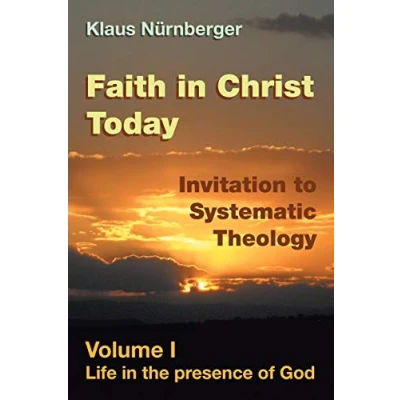 Abbildung von Faith in Christ Today Invitation to Systematic Theology: Volume I Life the presence of God