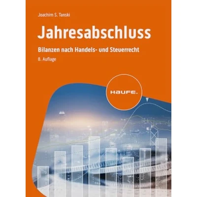 Abbildung von Jahresabschluss: Bilanzen nach Handels und Steuerrecht (Haufe Fachbuch)