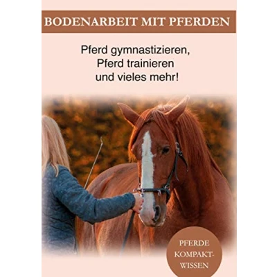 Abbildung von Bodenarbeit Pferd: mit Pferden, Pferd gymnastizieren, Pferdetraining und vieles mehr!
