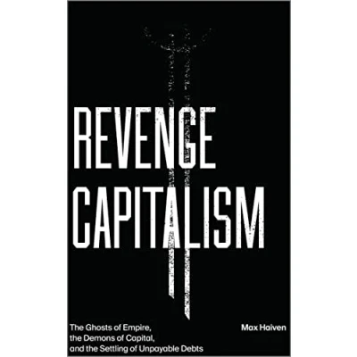 Abbildung von Revenge Capitalism: the Ghosts of Empire, Demons Capital, and Settling Unpayable Debts
