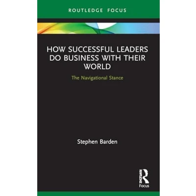 Abbildung von How Successful Leaders Do Business with Their World: The Navigational Stance (Emerging Conversations in Leadership)