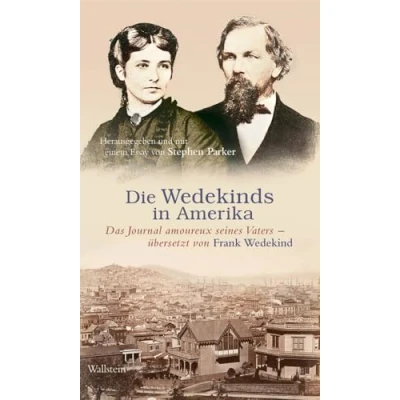 Abbildung von Die Wedekinds in Amerika: Das Journal amoureux seines Vaters übersetzt von Frank Wedekind