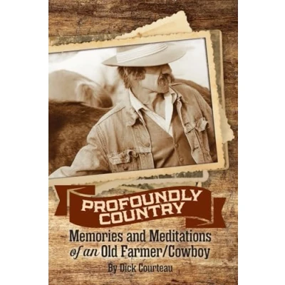 Abbildung von Profoundly Country: Memories and Meditations of an Old Farmer/Cowboy