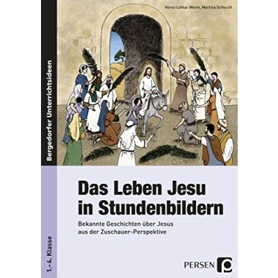Abbildung von Das Leben Jesu in Stundenbildern: Bekannte Geschichten über Jesus aus der Zuschauer Perspektive (1. bis 4. Klasse)